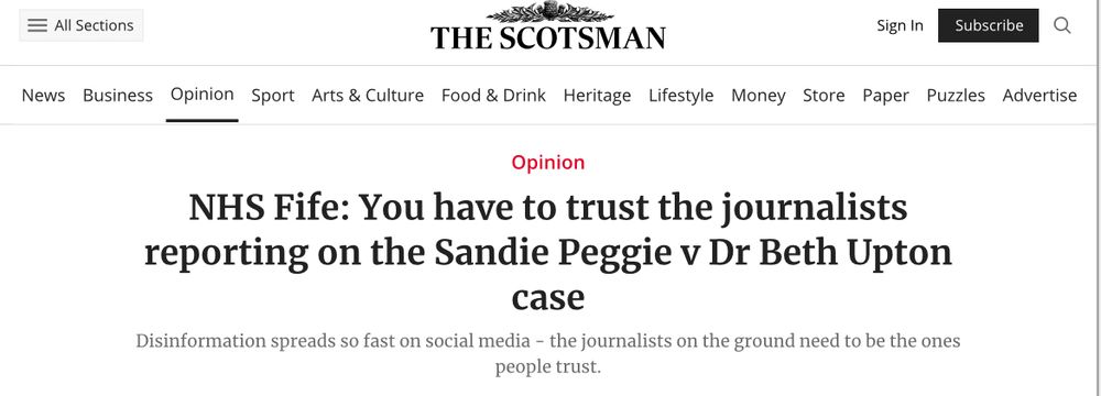 Screenshot of an op-ed piece in the Scotsman:

NHS Fife: You have to trust the journalists reporting on the Sandie Peggie v Dr Beth Upton
case

Disinformation spreads so fast on social media - the journalists on the ground need to be the ones people trust.