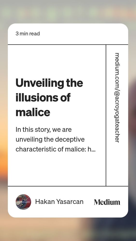 In this story, acroyogateacher, Hakan Yasarcan, unveils the deceptive characteristic of malice: how it blinds individuals to their own darkness, leading them to project their flaws onto others while remaining unaware of their own inner decay.