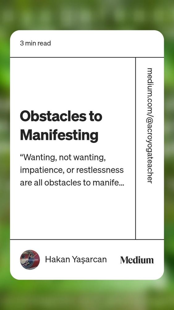 A Medium story by Hakan Yaşarcan, "Obstacles to Manifesting":
“Wanting, not wanting, impatience, or restlessness are all obstacles to manifesting. Manifesting is only possible through pure desire.”
