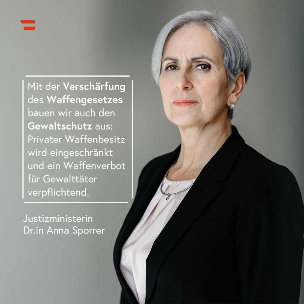 Foto Justizministerin Anna Sporrer mit Zitat 
"Mit der Verschärfung des Waffengesetzes bauen wir auch den Gewaltschutz aus: Privater Waffenbesitz wird eingeschränkt und ein Waffenverbot für Gewalttäter verpflichtend."
© SPÖ/Visnjic