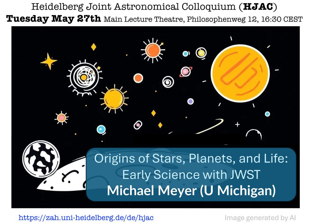 Announcement of the talk "Origins of Stars, Planets, and Life: Early Science with JWST" by Michael Meyer on 27 May 2025 at 16:30 CEST at Philosophenweg 12 and online via Zoom, with an AI-generated comic-style drawing of several stars and planets in the sky