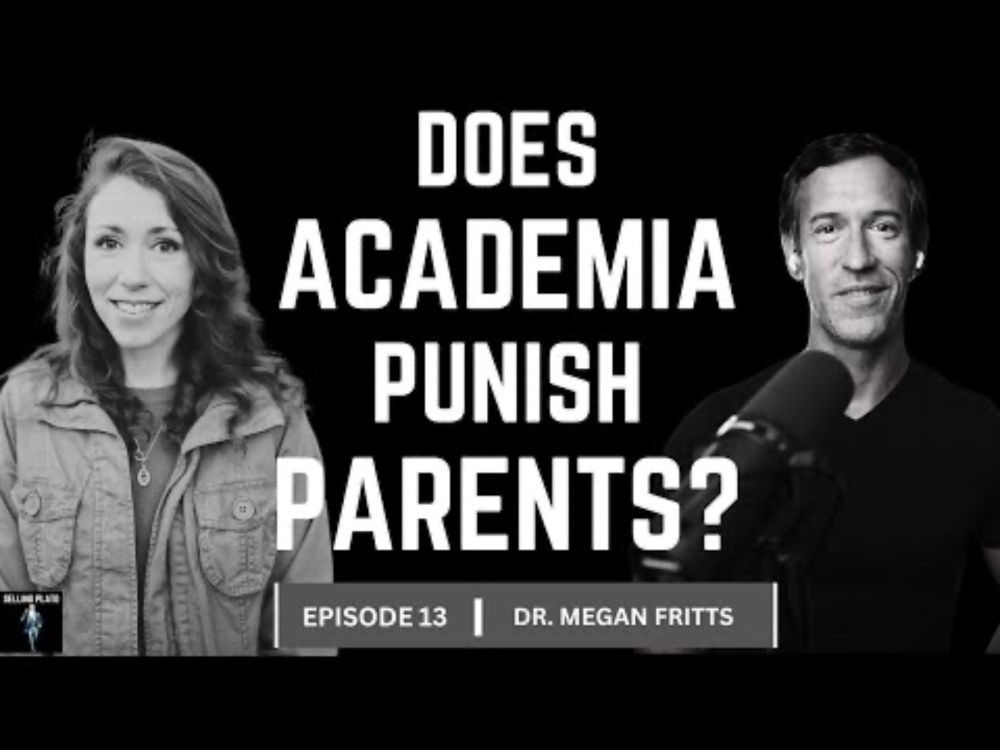 Dr. Megan Fritts - Academia Has a Parent Problem