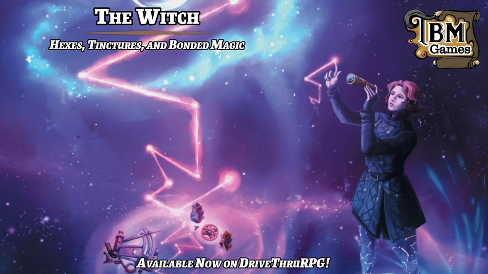 The Witch
Hexes, Tinctures, and Bonded Magic

TBM Games
Available Now on DriveThruRPG!