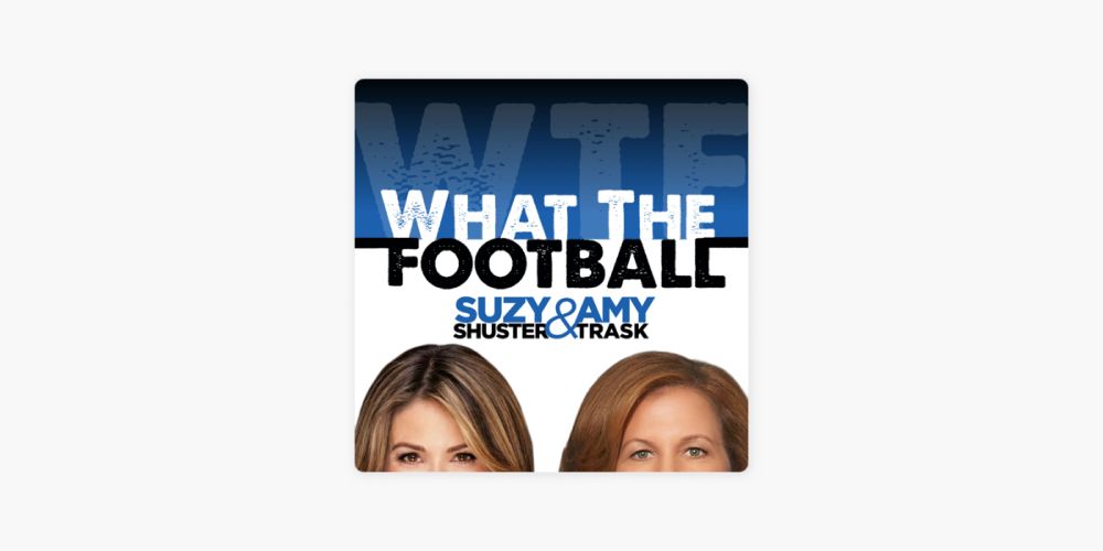 ‎What The Football with Suzy Shuster and Amy Trask on Apple Podcasts