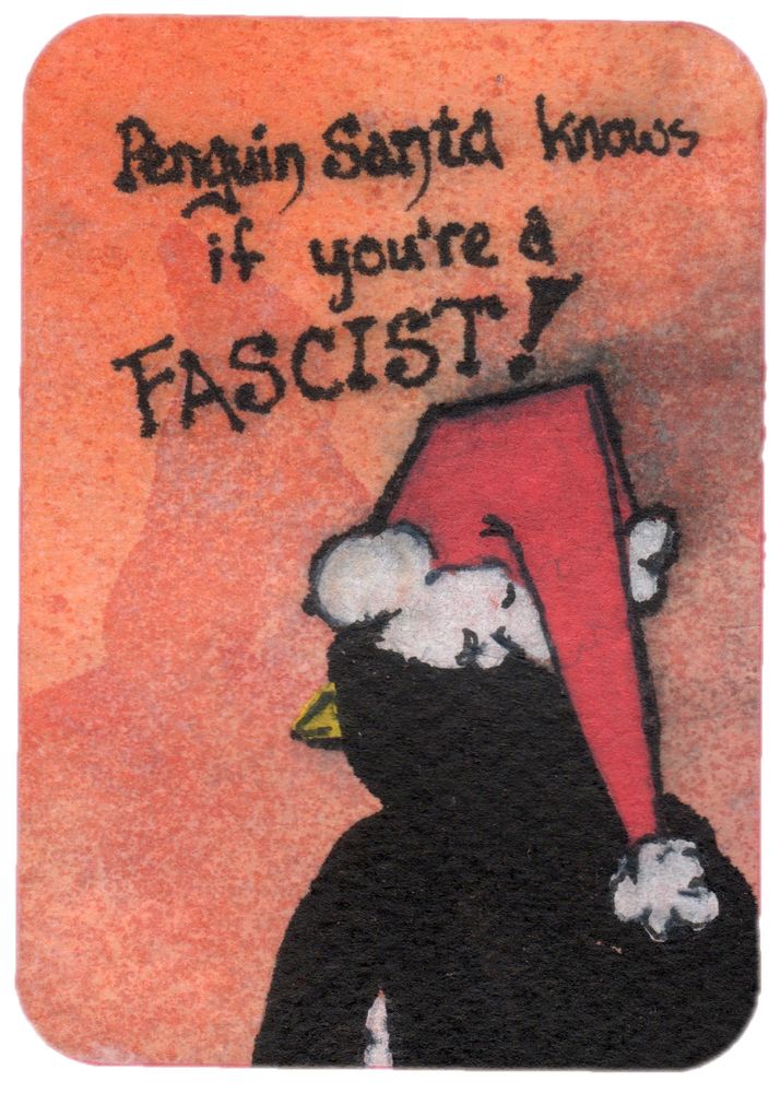 An illustration of a cartoon penguin wearing a Santa hat looking at an orange horizon. In the sky, written in black letters is: “Penguins come Santa knows if you’re a FASCIST!”