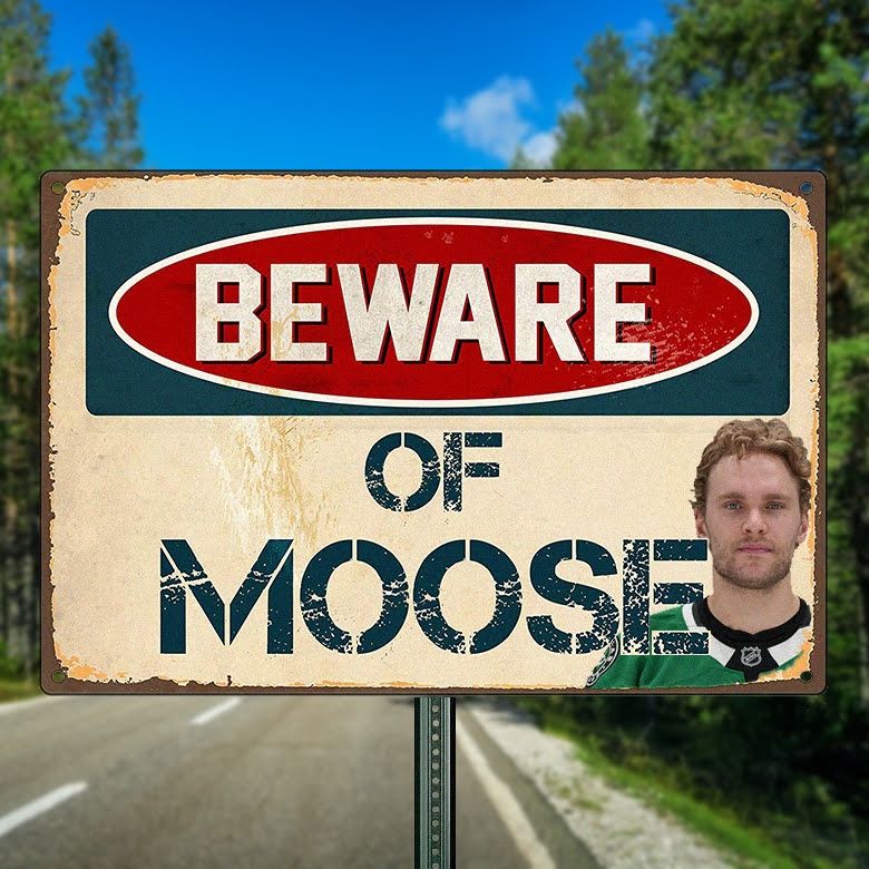 A sign reads Beware of Moose with a picture of Dallas Stars hockey player Mikko Rantanen. 