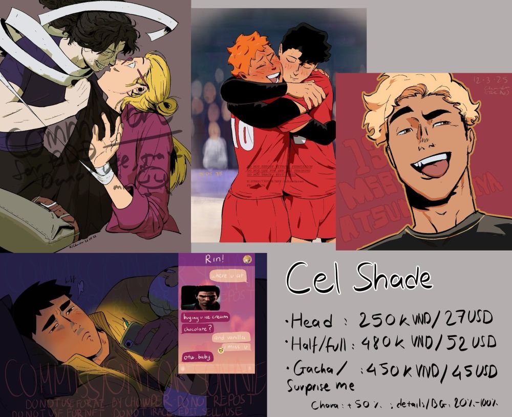 samples for cel shade commission
- head: 250k VND/ 27USD
- half/full: 480k VND/ 52 USD
- Gacha/surprise me: 450k VND/ 45 USD
+ character: +50%
+ details/BG: 20-100%