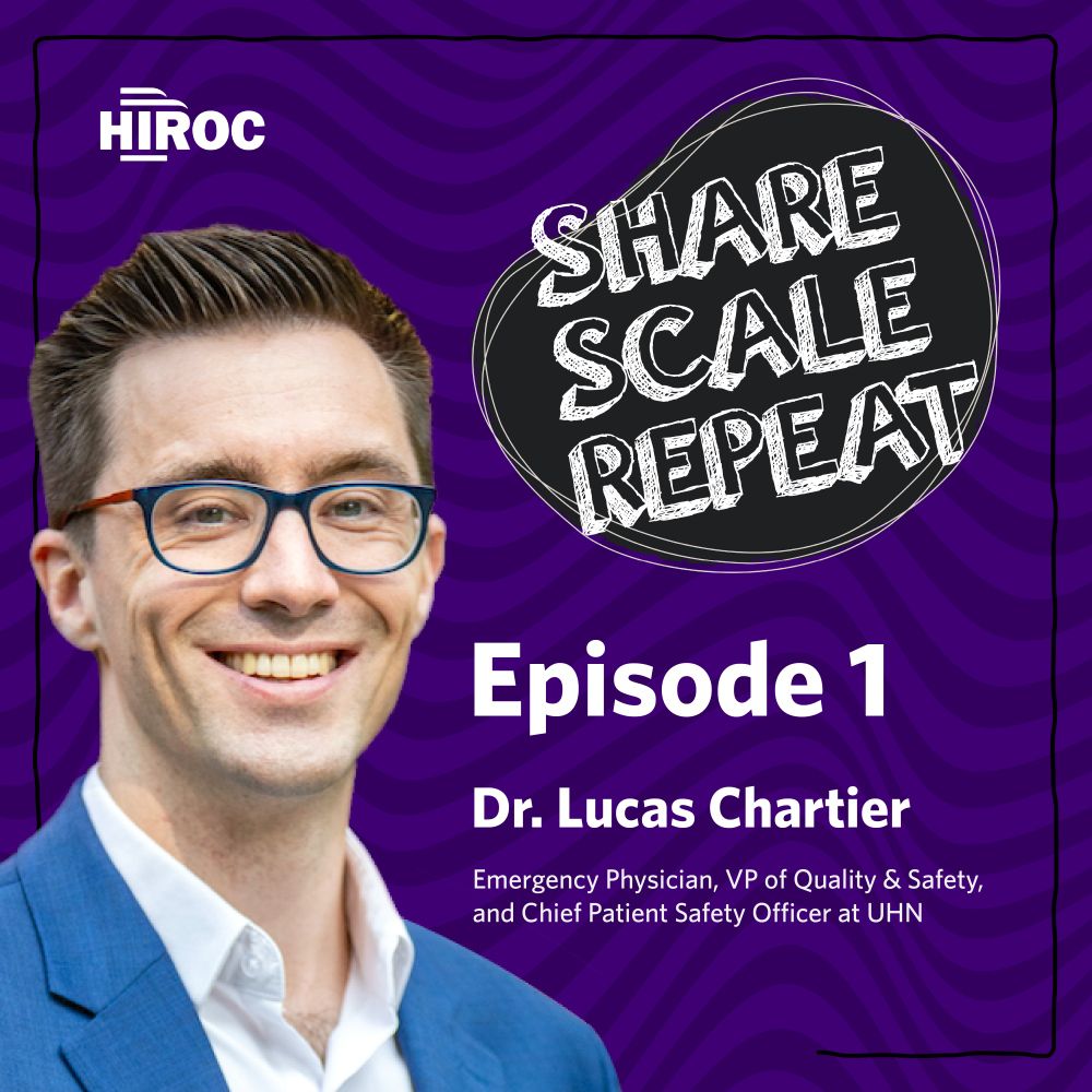 Cover art for Episode one of Share Scale Repeat, featuring a headshot of Dr. Lucas Chartier, Emergency Physician, VP of Quality and Safety and Chief Patient Safety Officer at UHN.