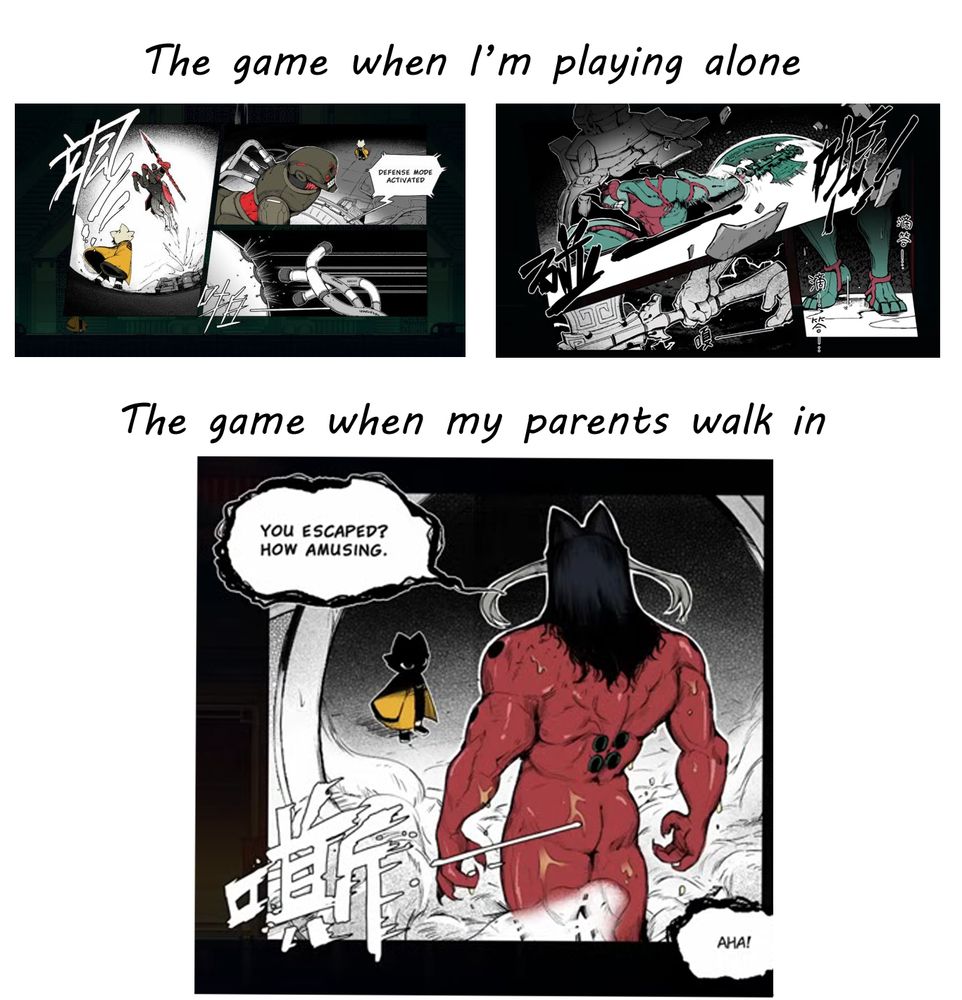 Meme: Top half says "The game when I'm playing alone" and shows the epic manga panels from the Yingzhao and Xingtian boss fights

Bottom half say "The game when my parents walk in" and it's Jiequan's boss fight. When he emerges completely naked and the player gets a view of his ass