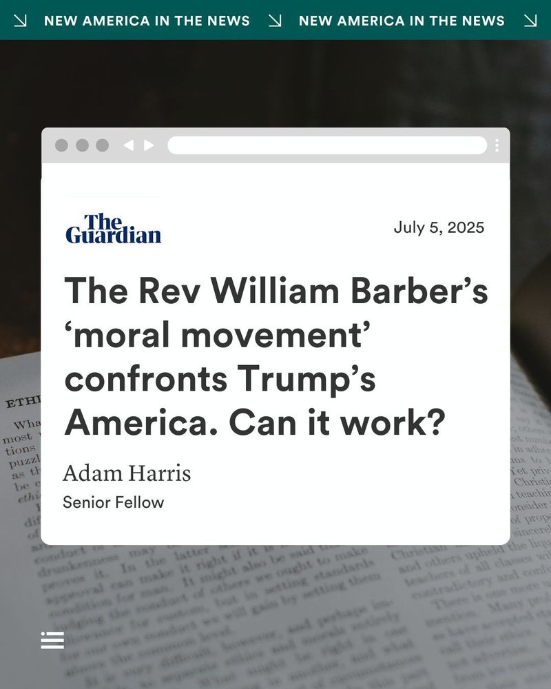 New America in the News. Promo of a Guardian article titled "The Rev William Barber’s ‘moral movement’ confronts Trump’s America. Can it work?" dated July 5, 2025.

