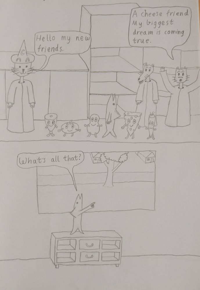 frame 5 wizard kitty says hello my new friends a leg of ham tomtato potato fish cheese and carat are all alive, gerard says a cheese friend my biggest dream is coming true
frame 6 the fish is standing on a table and points out the window and asks whats all that