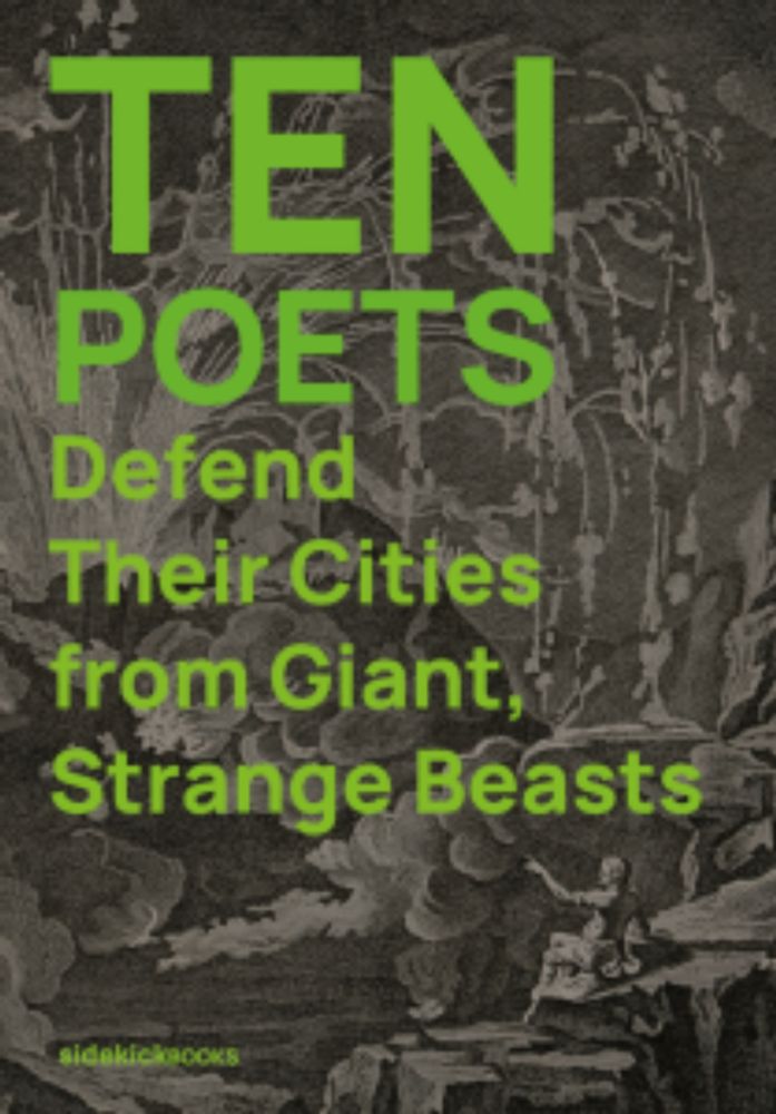 Ten Poets Defend Their Cities from Giant, Strange Beasts - Sidekick Books