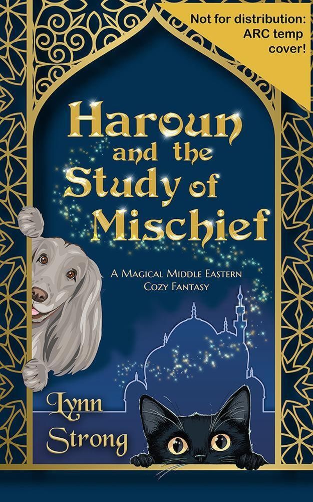 ARC cover of Haroun and the Study of Mischief by Lynn Strong, a magical Middle Eastern cozy fantasy. The cover is dark blue with golden scrollwork around the borders in the shape of a window. A white dog is peeking in from the left and a black cat is peeking up from the bottom.