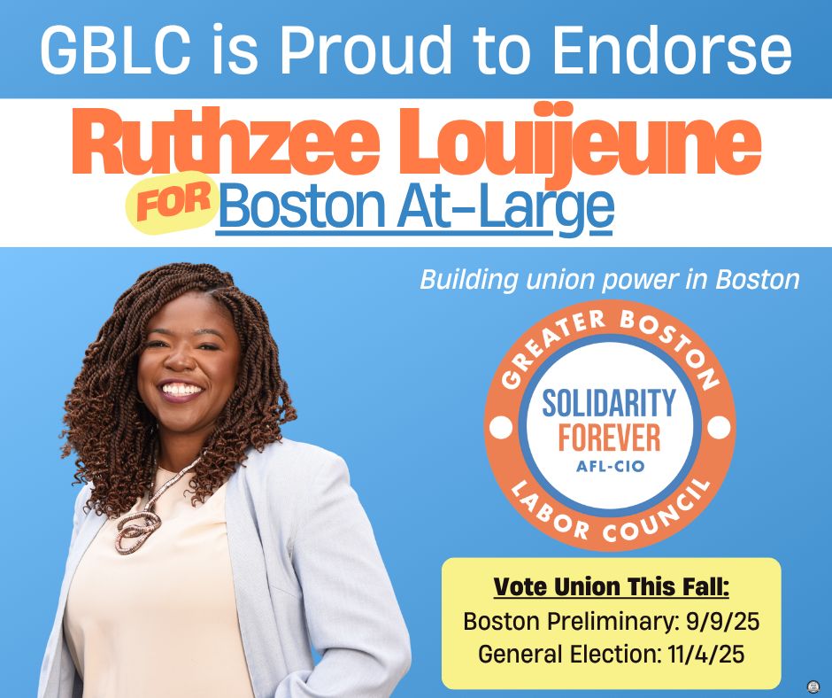 GBLC is proud to endorse Ruthzee Louijeune for Boston at Large. Vote Union this fall:
Boston preliminary - 9/9/25
General election - 11/4/25
