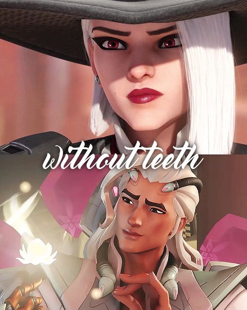 Two Overwatch characters. Ashe, eyes narrowed and lips pulled taught; and Lifeweaver, inspecting a biolight lotus he's conjured in his hands. The text reads, "Without teeth".