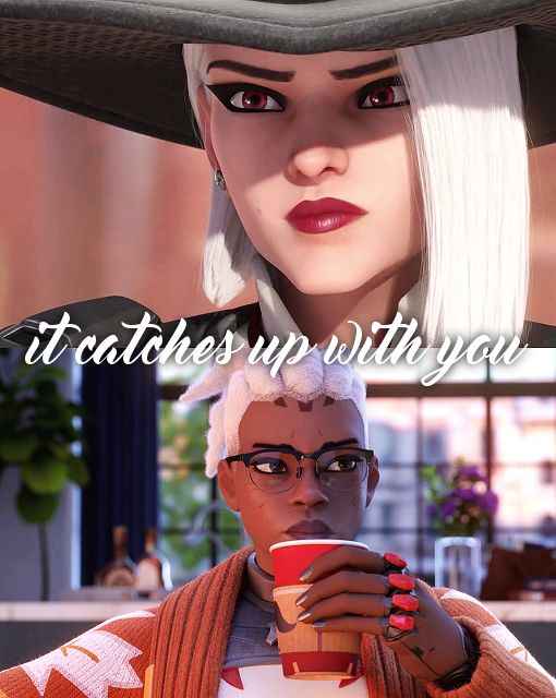 Two Overwatch characters. Ashe, eyes narrowed and lips pulled taught; and Sojourn, looking contemplative as she holds a cup of coffee. The text reads, "it catches up with you".