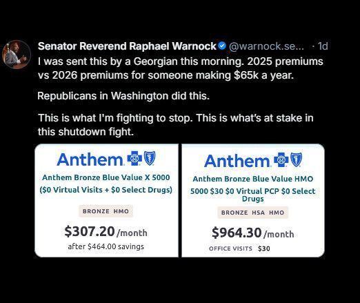 Screenshot of a post by Senator Warnock with explanation: "I was sent this by a Georgian this morning. 2025 premiums vs 2026 premiums for someone making $65k a year. Republicans in Washington did this. This is what I'm fighting to stop. This is what's at stake in this shutdown fight," followed by images of a 2025 monthly payment quote by Anthem healthcare of $307.20 per month and a 2026 monthly payment quote by Anthem of $964.30 per month for the same plan.