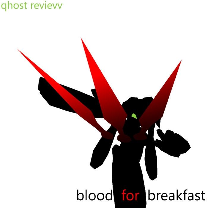 blood for breakfast, by qhost revievv