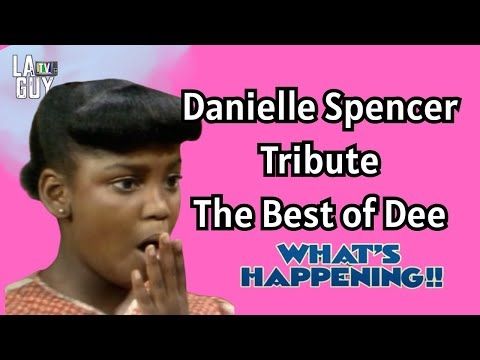 RIP Danielle Spencer: "What's Happening!!" - The Best of Dee