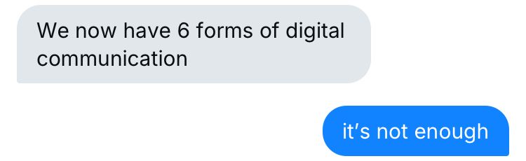 Great text: we now have six forms of digital communication; blue text it’s not enough