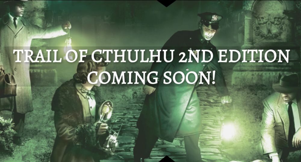 Trail of Cthulhu 2nd Edition: coming soon to Backerkit from our friends at Pelgrane Press