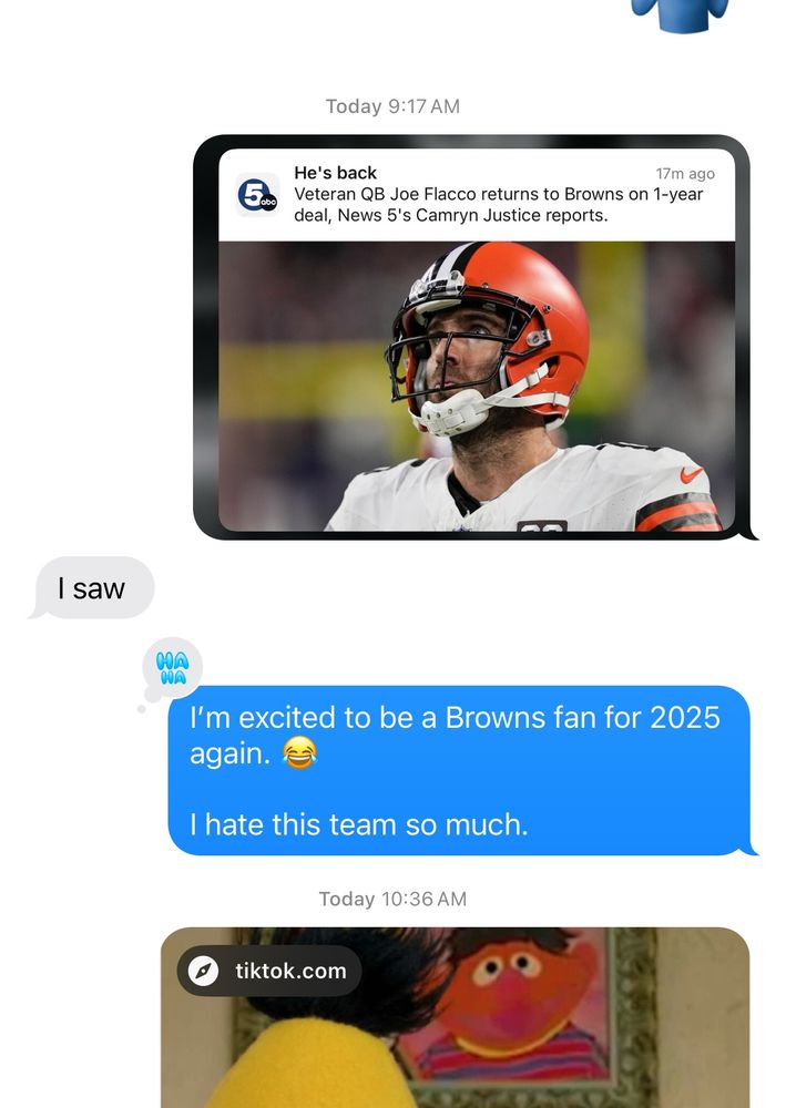 A screenshot of bkosh84s text with his wife, sharing a screenshot of Joe Flacco being signed by the Cleveland Browns, and saying he’s excited to be a Browns fan for the 2025 season but at the same time, hates the team so much. 