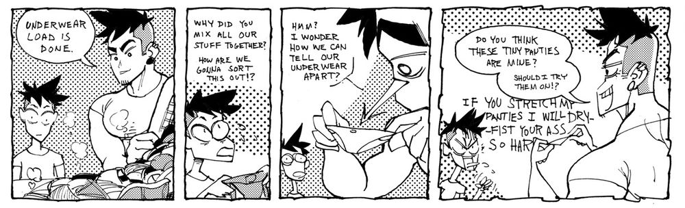 comic strip featuring OCs Ace and Crow. 1st panel: Ace (himbo) : "Underwear load is done" *dumps freshly laundered underwear out in front of Crow (smol). 2nd panel: Crow : "Why did you mix all our stuff together, how are we gonna sort this out!?" Panel 3: Ace (huge, himbo) *holding up tiny bikini briefs* "Hmm? I wonder how we can tell our underwear apart?" Panel 4: Ace: "Do you think these tiny panties are mine? Should I try them on?" Crow (in background getting talked over by Ace) "If you stretch my panties I will dry-fist you ass so hard!"