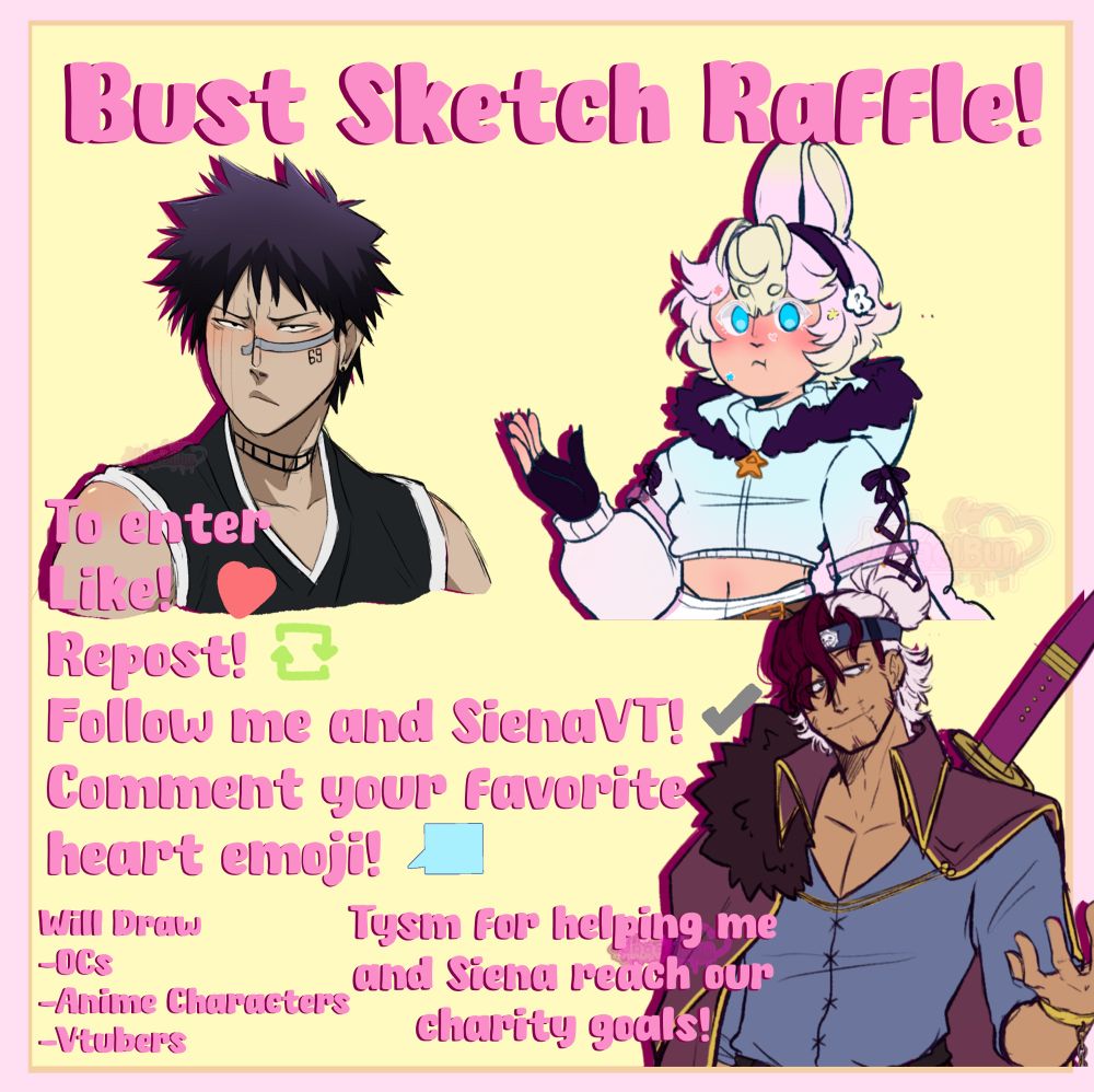 Bust Sketch Raffle!

To enter
Like!
Repost!
Follow me and SienaVT!
Comment your favorite heart emote!

Tysm For helping me and Siena reach our charity goals!

Will Draw
-OCs
- Anime Characters
-Vtubers
