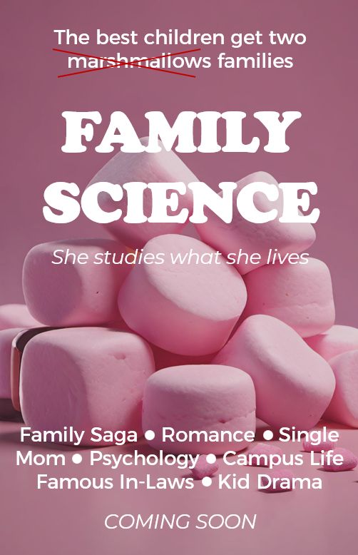 Poster background is pink marshmallows. The text is:
The best children get two marshmallows (crossed out) families
Title: Family Science
She studies what she lives
Family Saga * Romance * Single Mom * Psychology * Campus Life * Famous In-laws * Kid Drama
Coming Soon