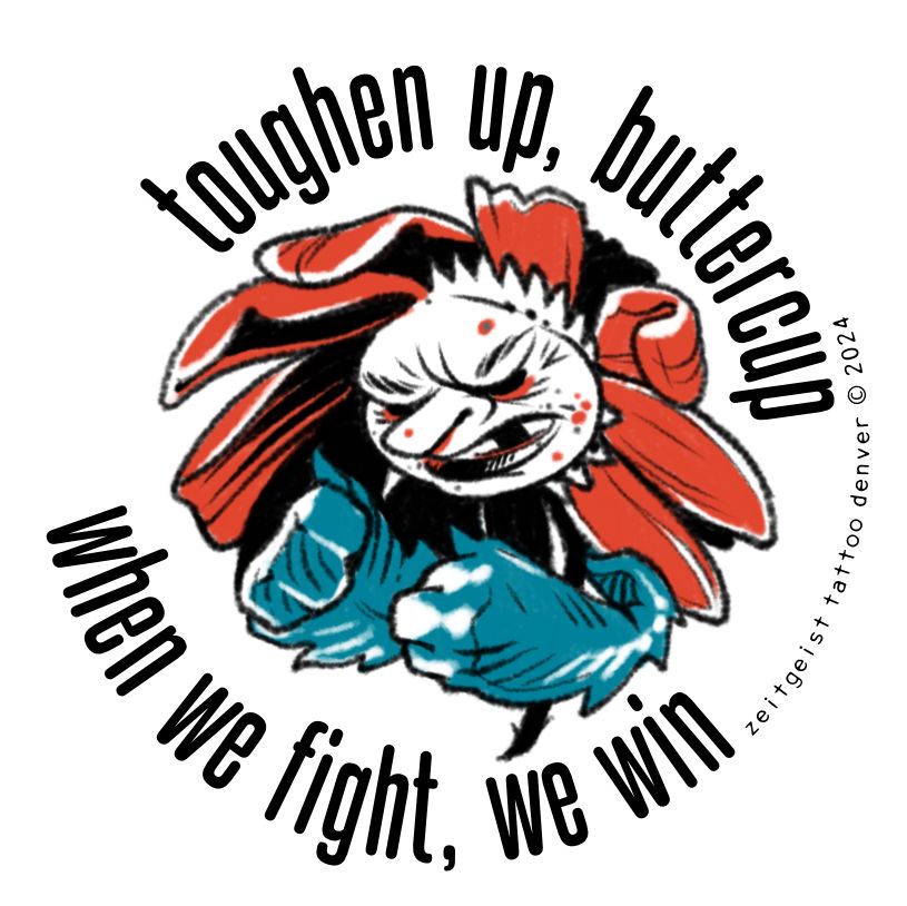 An angry daisy has its leaves curled into fists.  It is scowling and missing a tooth.  Text above and below the flower reads ‘toughen up, buttercup - when we fight, we win’