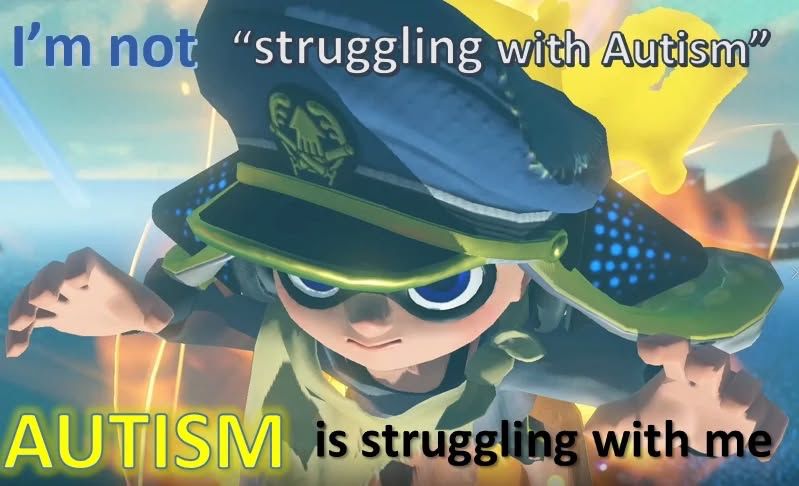 A screenshot of Captain 3 from Splatoon 3 captioned with, “I’m not “struggling with Autism” AUTISM is struggling with me”