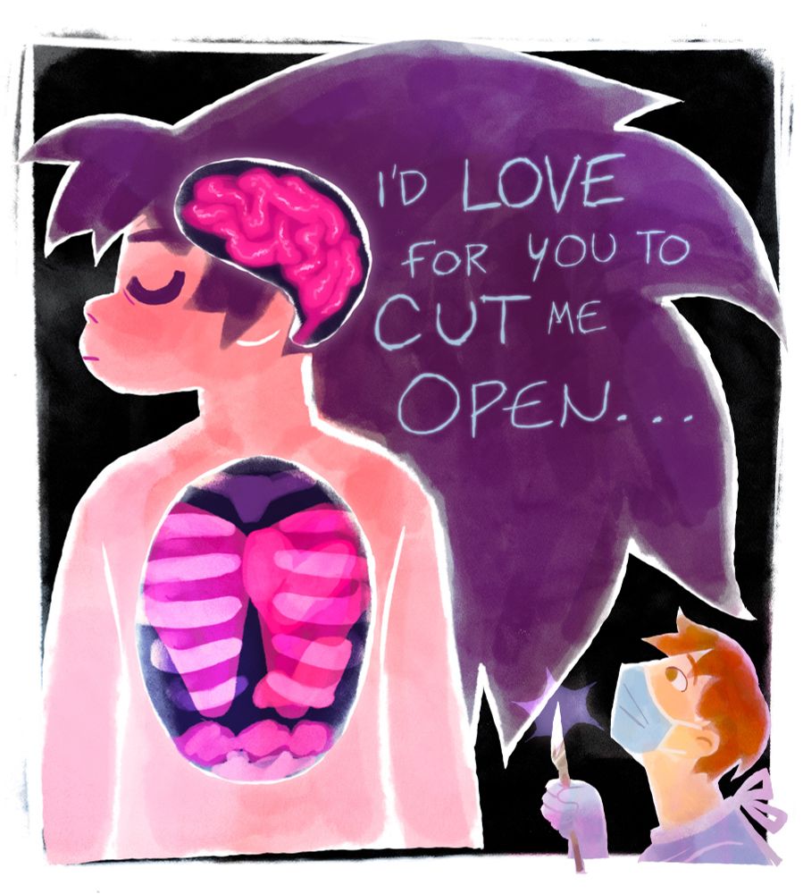 text: “I’d love for you to cut me open…”
Orion, shown laying down with their eyes closed. cartoonized x-ray cutouts of the chest and brain. Noah, shown small in the lower right corner with a scalpel and surgical mask. 