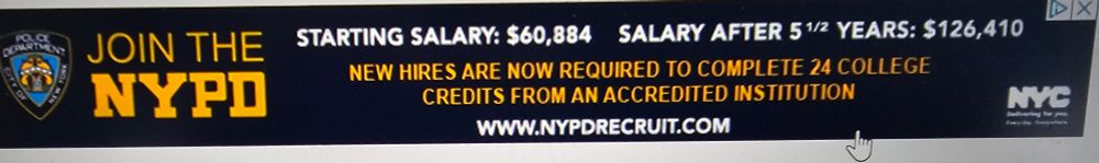 An NYPD recruitment banner ad that notes that the starting salary is $60,884 and the salary after 5.5 years is $126,410. The ad notes that new hires are required to complete 24 college credits from an accredited institution. 