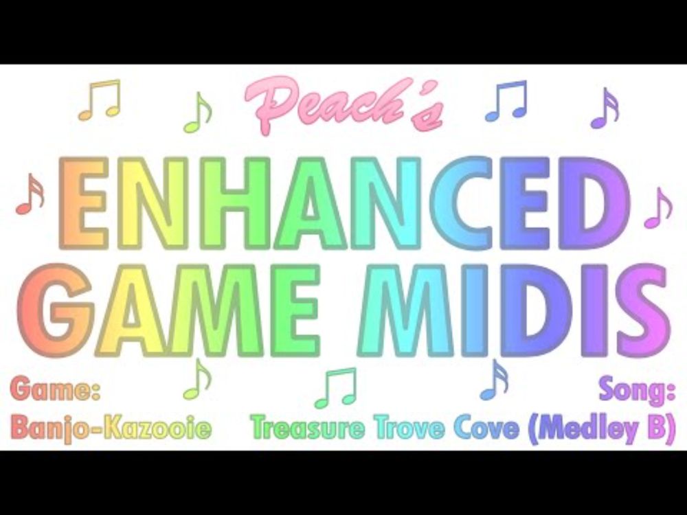 Enhanced Game MIDIs: "Treasure Trove Cove" ~Medley B~ from Banjo-Kazooie