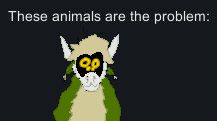 These animals are the problem:
[Crude fursona avocado drawing]