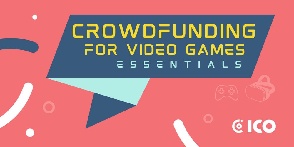 Crowdfunding For Video Games — Essentials