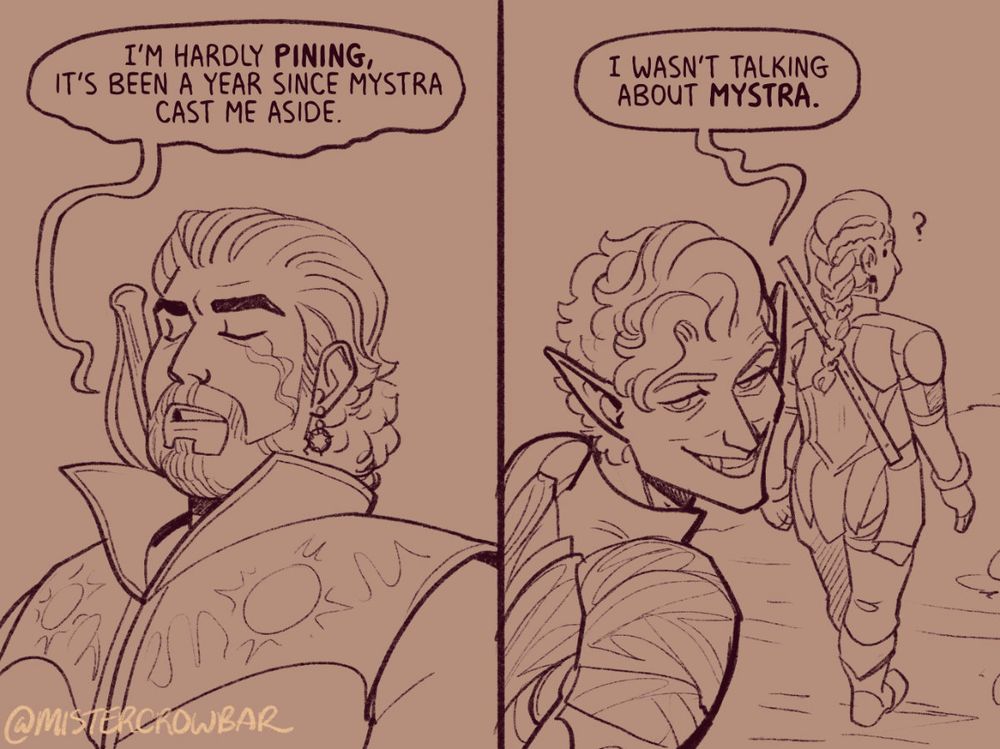 "I'm hardly pining," Gale brushes off Astarion, "It's been a year since Mystra cast me aside."

"I wasn't talking about Mystra," Astarion leers back, Aldiirn behind him.