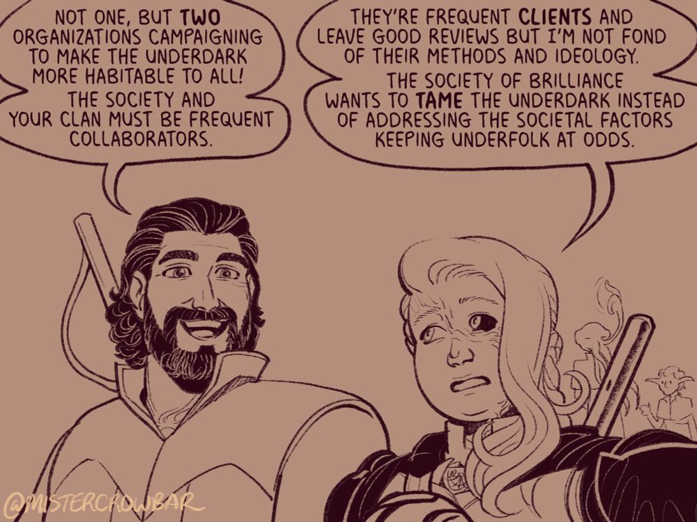 Baldur’s Gate 3 fancomic. After leaving Blurg and Omeluum, Gale exclaims “Not one but two organizations campaigning to make the Underdark more habitable to all! The society and your clan must be frequent collaborators.”

“They’re frequent clients and leave good reviews but I’m not fond of their ideology,” Aldiirn responds with more hesitancy. “The society of brilliance wants to tame the underdark instead of addressing the societal factors keeping underfolk at odds”