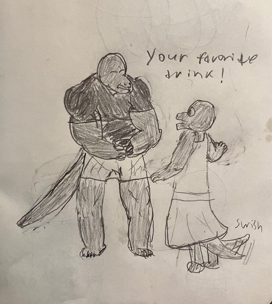 “Your favorite drink!”
*swish*