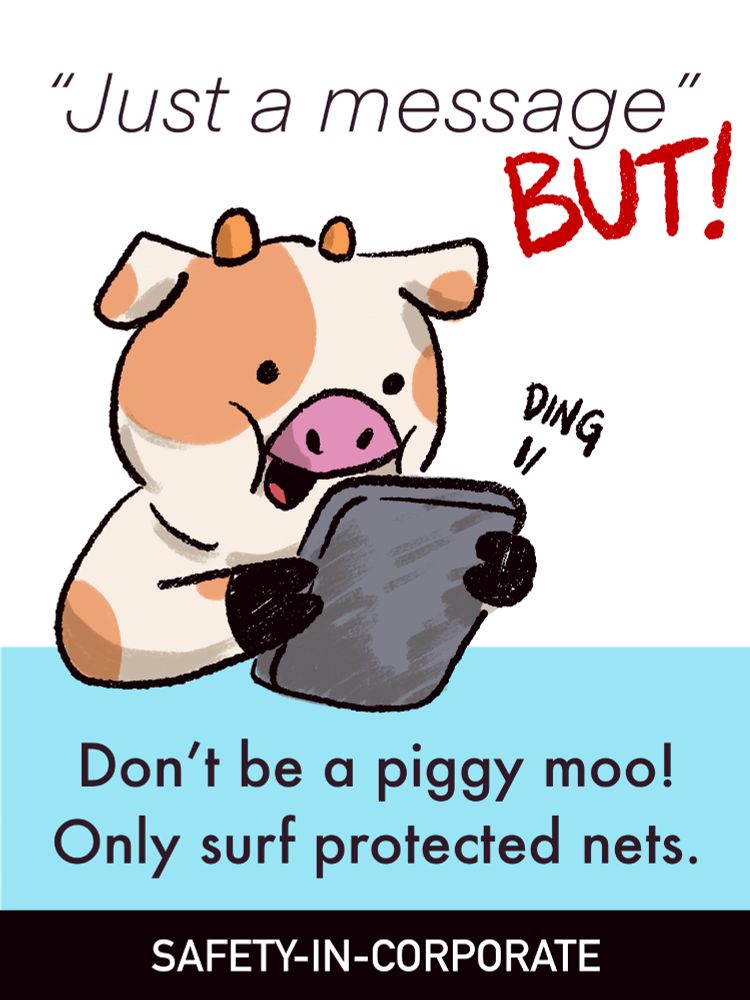 A poster featuring a pig with cow-like markings of brown and beige is holding a tablet. The poster says "Just a message. BUT!' Don't be a piggy moo! Only surf protected nets. SAFETY-IN-CORPORATE"