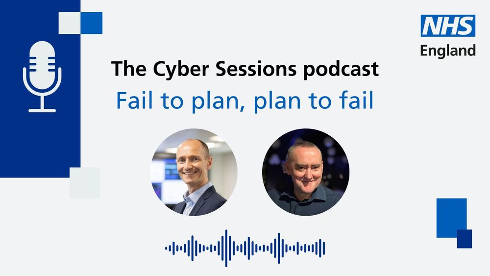 The Cyber Session podcast - Fail to plan, plan to fail, NHS England