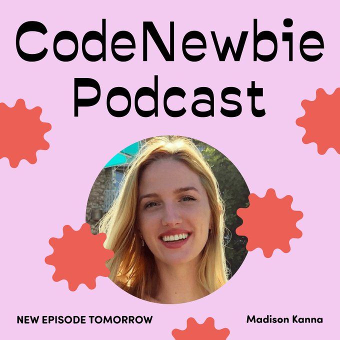 CodeNewbie Podcast: New Episode Tomorrow with Madison Kanna.