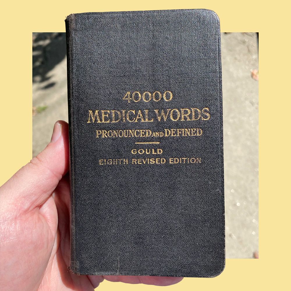 40000 Medical Words | Pronounced and Defined | Gould | Eighth Revised Edition [by George M. Gould, A. M., M. D. | revised and edited by R. J. E. Scott, M. A., B. C. L., M. D. of New York | P. Blakiston's Son & Co, Philadelphia | 1920 | hardcover front cover]