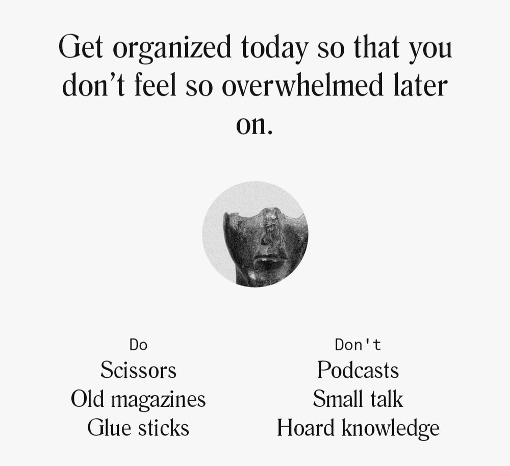 "Get organized today so that you don't feel so overwhelmed later on"