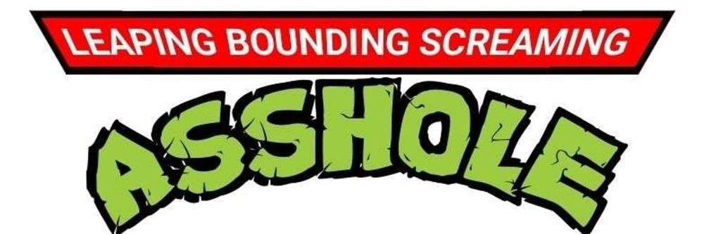 Leaping bounding screaming asshole in TMNJ font