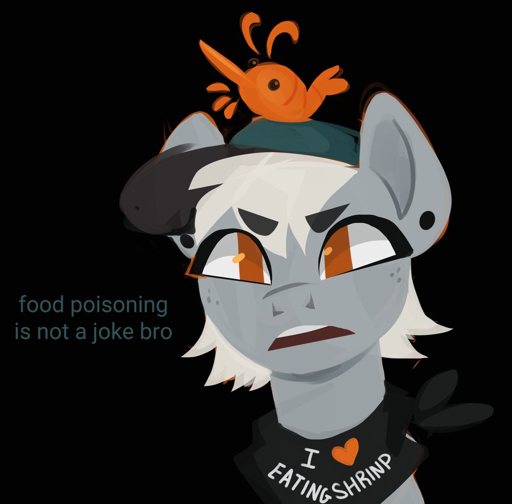 Seal Finger the pony proclaiming "food poisoning is not a joke bro." She has a shrimp on her hat