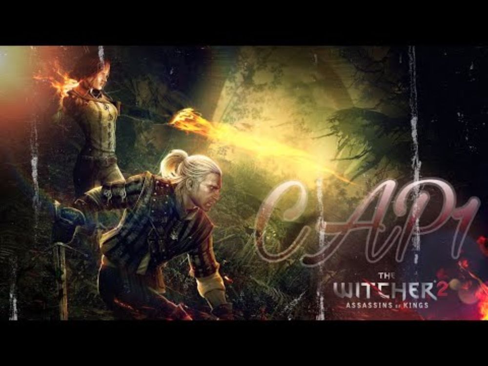 The Witcher 2 Assassins of Kings CAP 1: Geralt y su nueva cruzada
