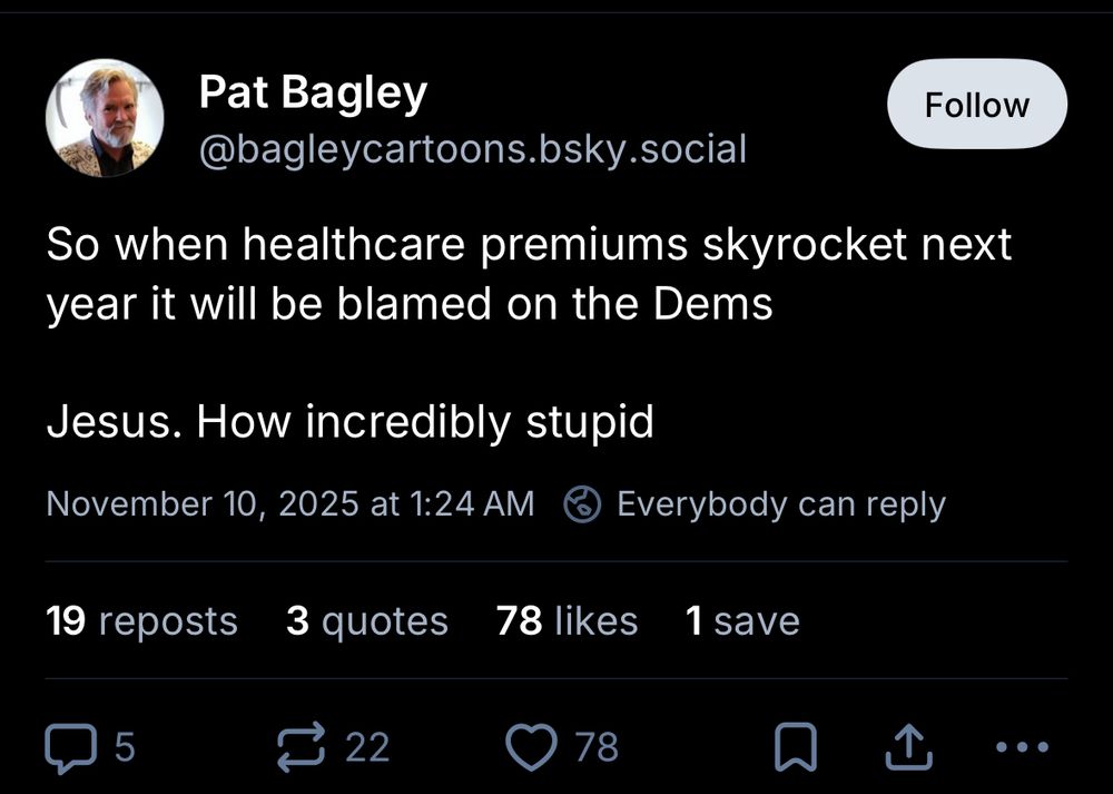 Pat Bagley
@bagleycartoons.bsky.social
Follow
So when healthcare premiums skyrocket next year it will be blamed on the Dems
Jesus. How incredibly stupid
November 10, 2025 at 1:24 AM