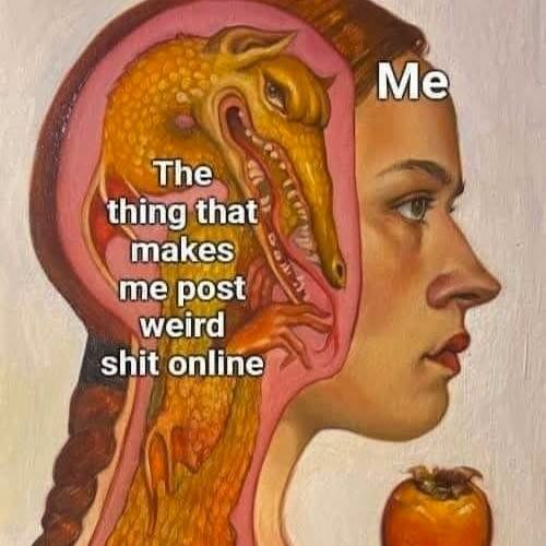 painting of a portrait of a woman with inner head exposed with a weird demon thing inside that says "me" on her forehead and "the things that makes me post weird shit online" on the demon thingie inside her skull