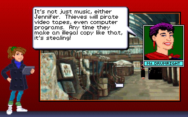 there is a square that shows the facial portait of a purple haired woman (ms. drumright) speaking:
it's not just music, either jennifer. thieves will pirate video tapes, even computer programs. any time they make an illegal copy like that, it's stealing!
surrounding the purple haired woman's square and speech bubble is a rectangle of environmental pixels, showing the inside of a building.
a graphical representation of jennifer is on the left hand side of the screen (brown hair, dark coat, blue-ish pants, green socks, white shoes, holding a grey square thing in her hand).